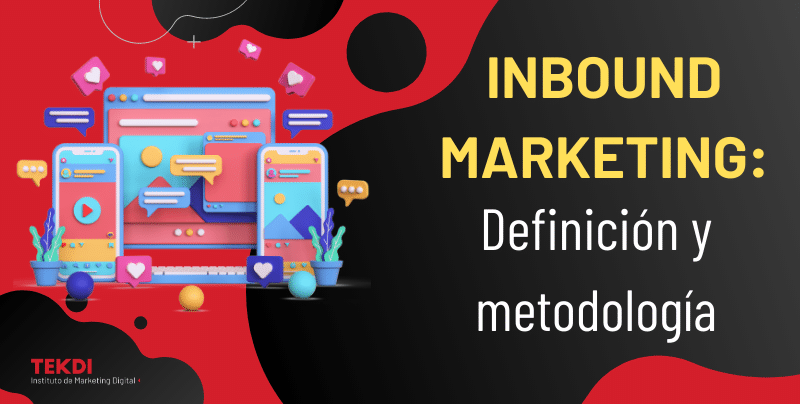 Inbound marketing definición y metodología TEKDI Instituto de